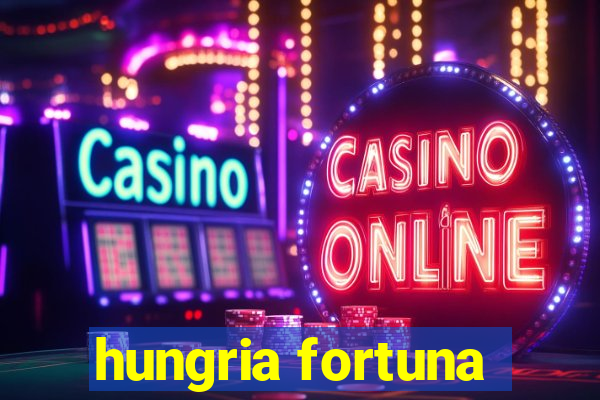 hungria fortuna