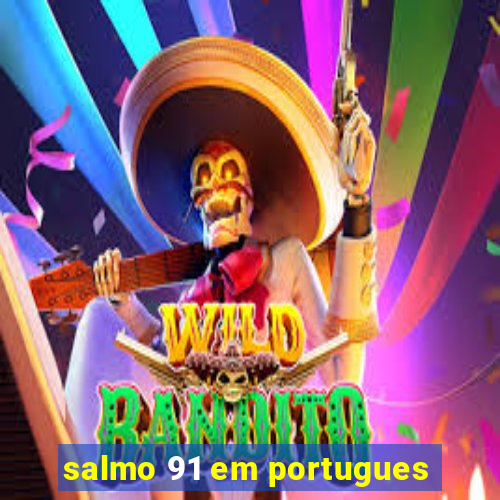 salmo 91 em portugues