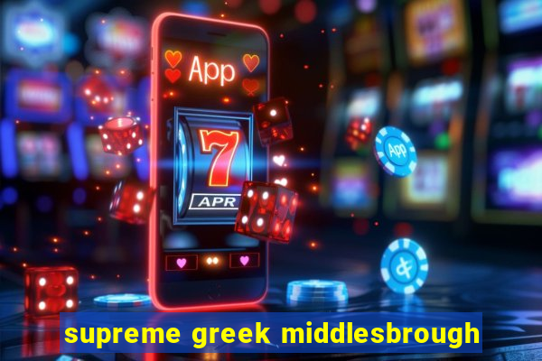 supreme greek middlesbrough