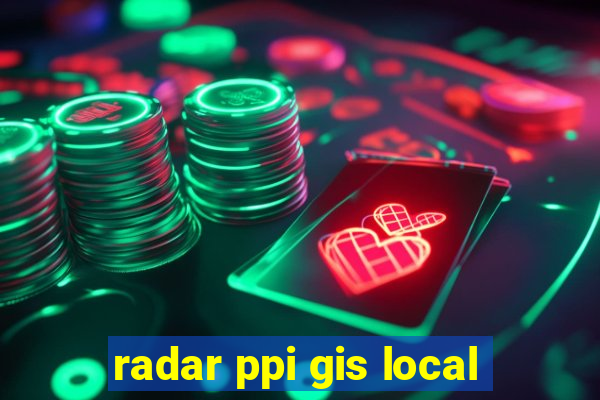 radar ppi gis local