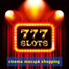 cinema macapá shopping