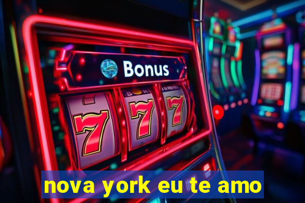 nova york eu te amo