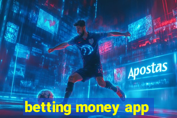 betting money app