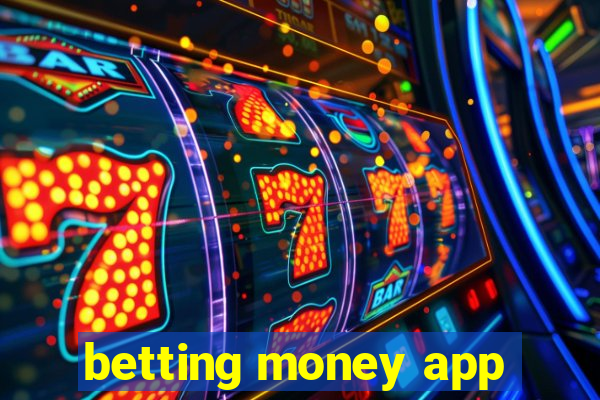 betting money app