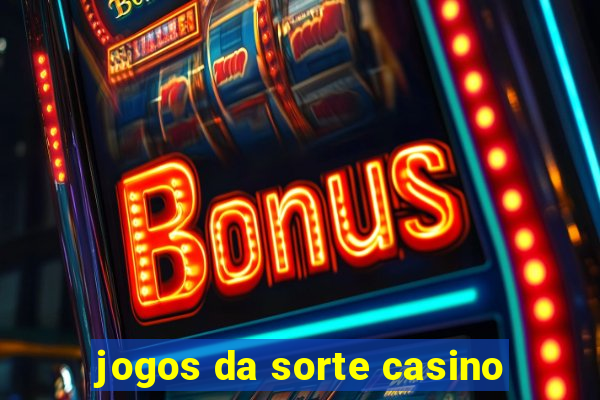 jogos da sorte casino