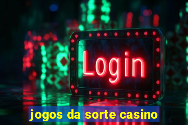 jogos da sorte casino