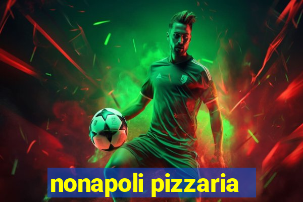 nonapoli pizzaria