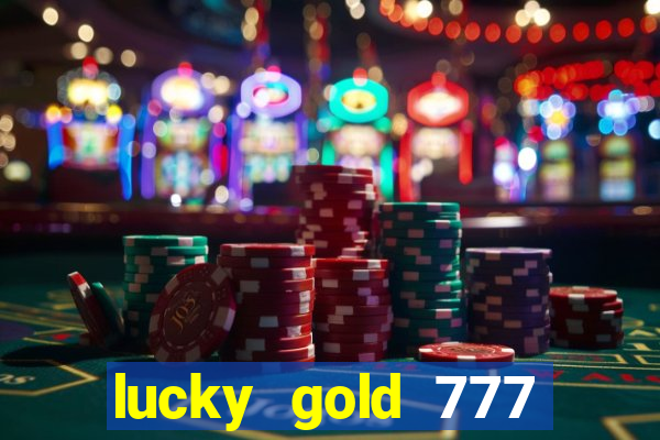 lucky gold 777 paga mesmo