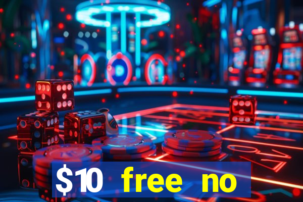 $10 free no deposit casino bonus