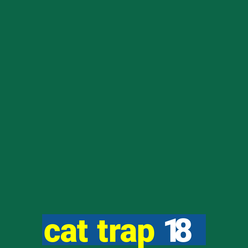 cat trap 18