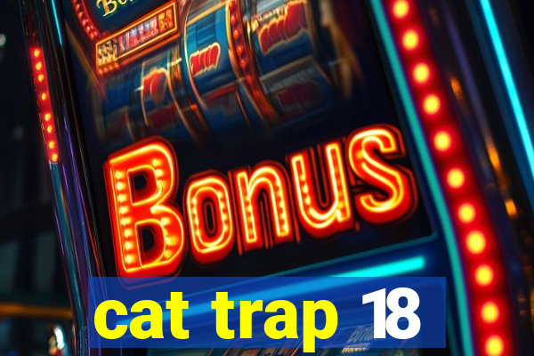 cat trap 18