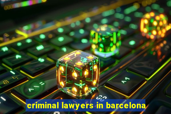 criminal lawyers in barcelona