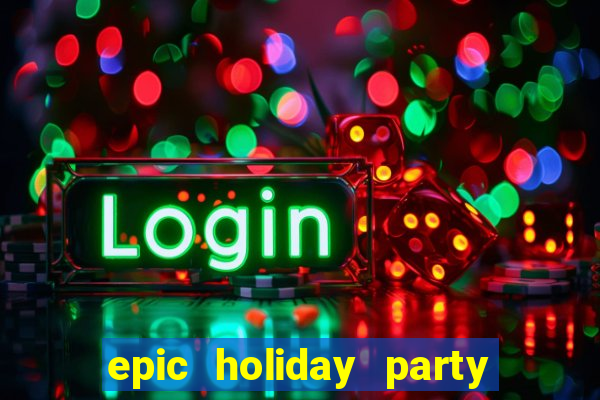 epic holiday party slot free play