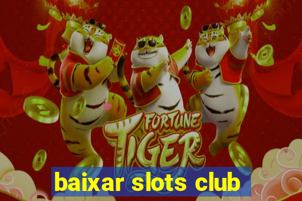 baixar slots club