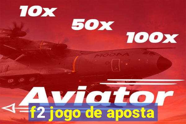 f2 jogo de aposta