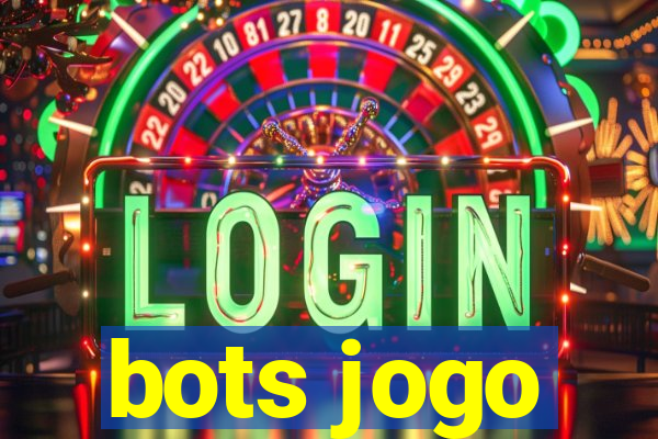 bots jogo