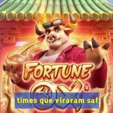 times que viraram saf