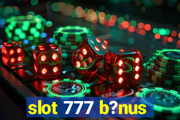 slot 777 b?nus