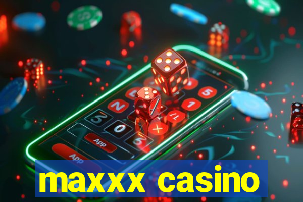 maxxx casino