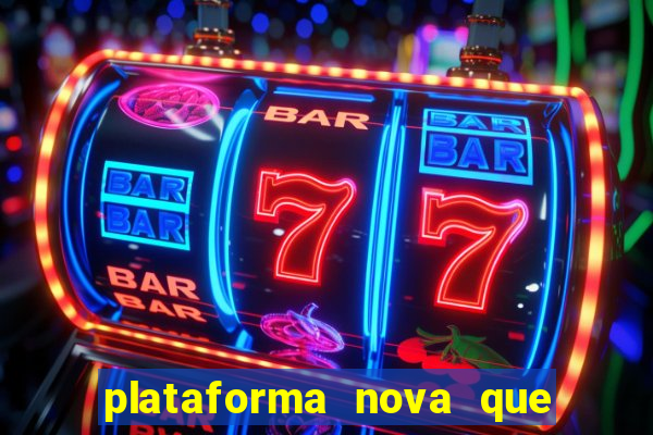 plataforma nova que t谩 pagando