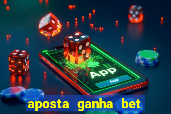 aposta ganha bet 茅 confiavel