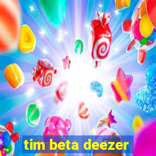 tim beta deezer