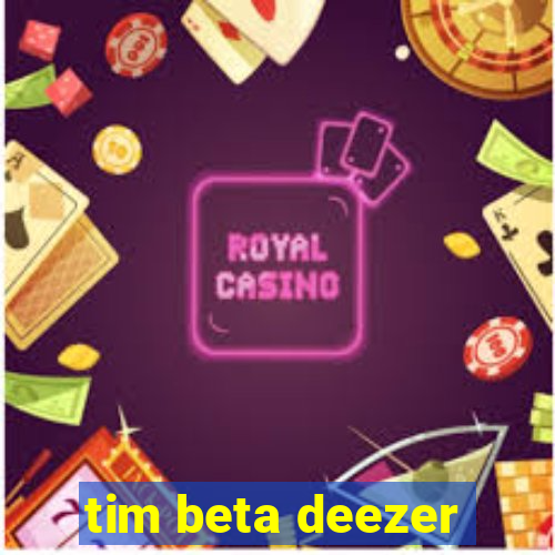 tim beta deezer