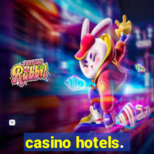 casino hotels.