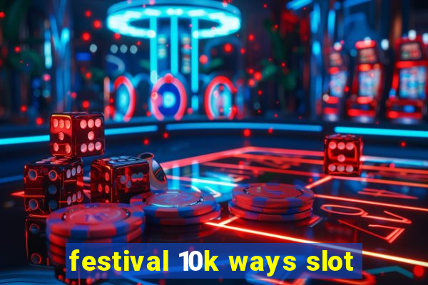 festival 10k ways slot