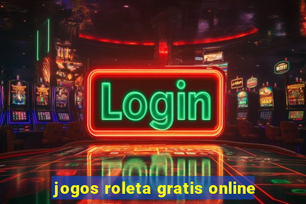 jogos roleta gratis online