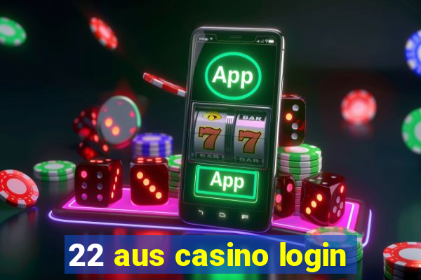 22 aus casino login