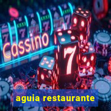 aguia restaurante