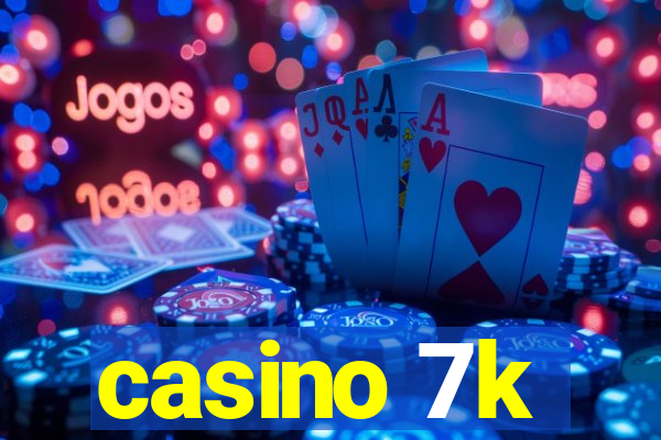 casino 7k