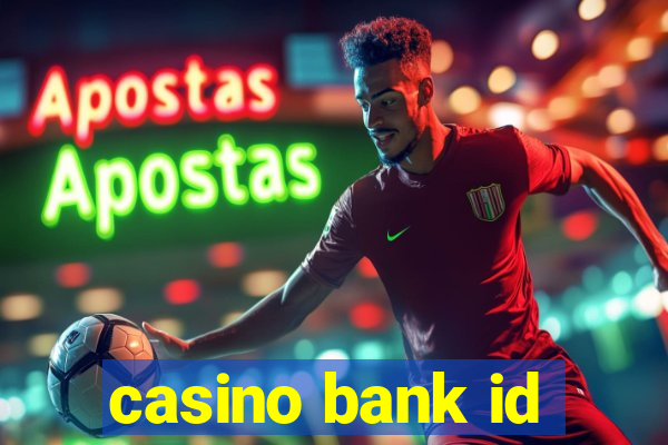 casino bank id