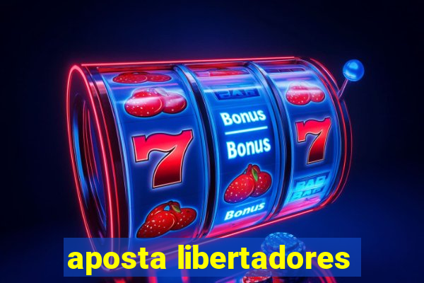 aposta libertadores