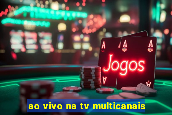 ao vivo na tv multicanais