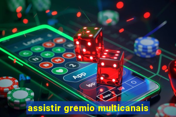 assistir gremio multicanais