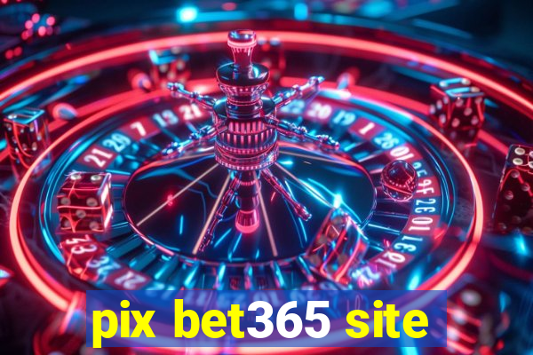 pix bet365 site