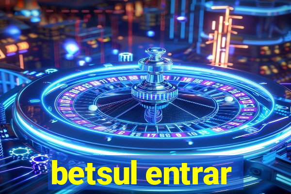 betsul entrar