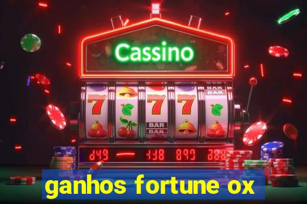 ganhos fortune ox