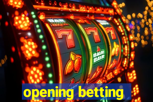 opening betting