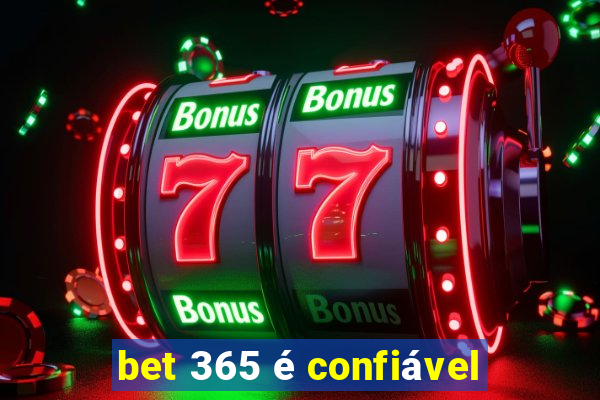 bet 365 é confiável