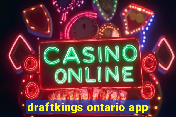 draftkings ontario app