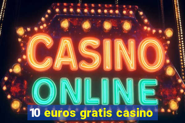 10 euros gratis casino