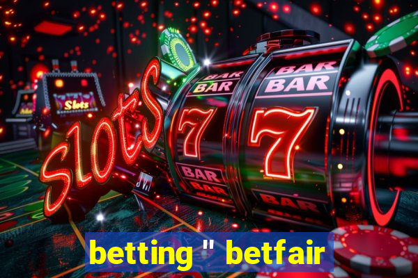 betting '' betfair