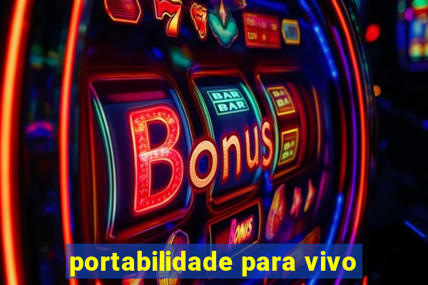 portabilidade para vivo