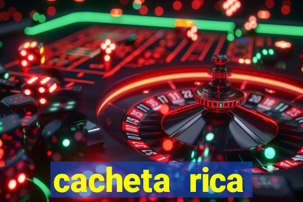 cacheta rica dinheiro real