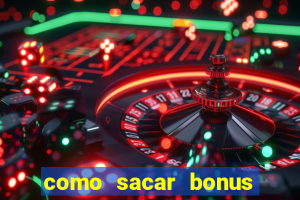 como sacar bonus estrela bet