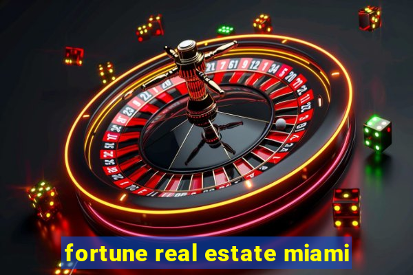 fortune real estate miami