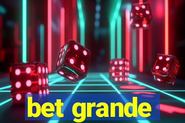 bet grande